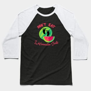 Don’t eat watermelon seeds Baseball T-Shirt